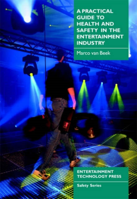 Book cover of: Practical Guide to Health and Safety in the Entertainment Industry. By: Marco Van Beek
