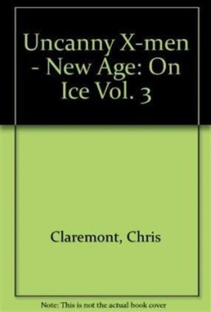 Uncanny X-Men - New Age Vol.3: On Ice