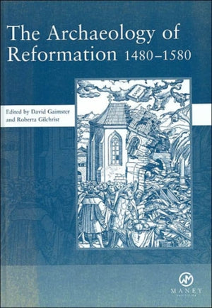 Archaeology of Reformation,1480-1580