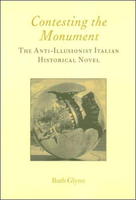 Book cover of: Contesting the Monument: The Anti-illusionist Italian Historical Novel: No. 10