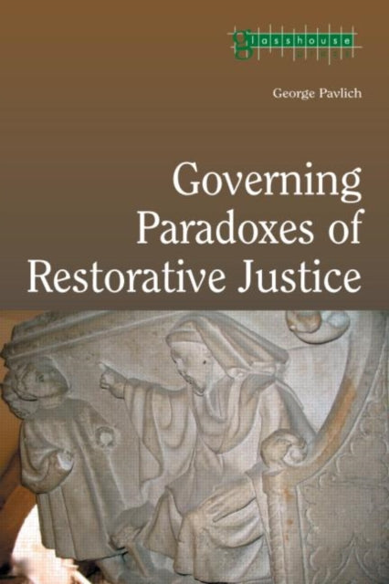 Book cover of: Governing Paradoxes of Restorative Justice. By: Goerge Pavlich