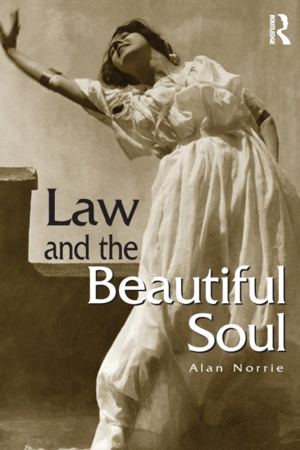 Book cover of: Law & the Beautiful Soul. By: Norrie, Alan W. Norrie
