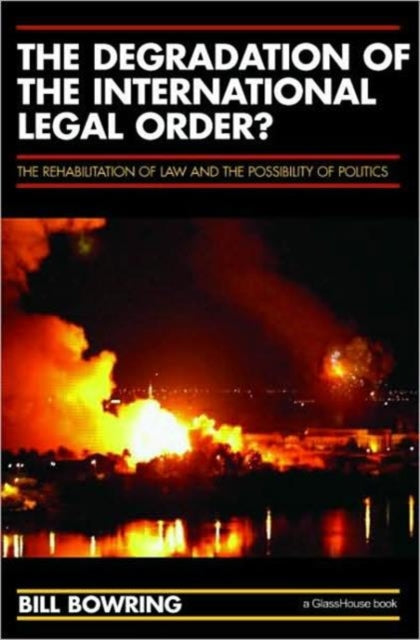 Book cover of: Degradation of the International Legal Order?. By: Bill Bowring