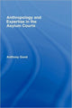 Book cover of: Anthropology and Expertise in the Asylum Courts. By: Good