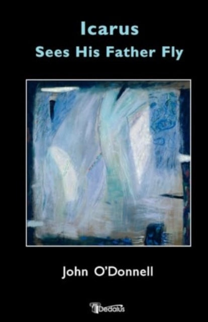 Book cover of: Icarus see his Father Fly. By: John O'Donnell