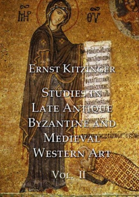 Book cover of: Studies in Late Antique, Byzantine and Medieval Western Art, Volume 2. By: Ernst Kitzinger