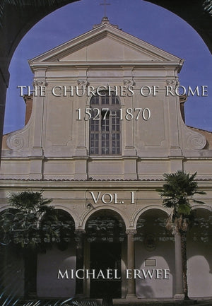 The Churches of Rome, 1527-1870 Volume I