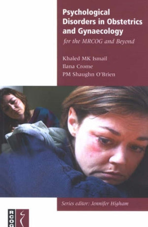 Psychological Disorders in Obstetrics and Gynaecology for the MRCOG and Beyond