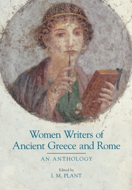 Book cover of: Women Writers of Ancient Greece and Rome. By: I. M. Plant