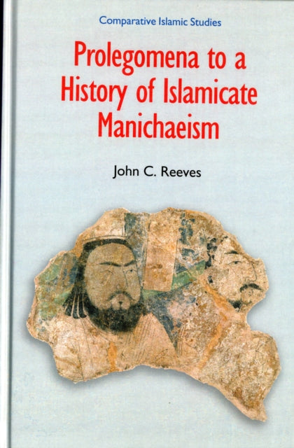 Book cover of: Prolegomena to a History of Islamic Manichaeism. By: John C. Reevs, John C. Reeves