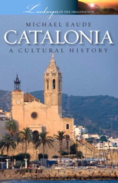 Book cover of: Catalonia a Cultural and Literary History. By: Michael Eaude
