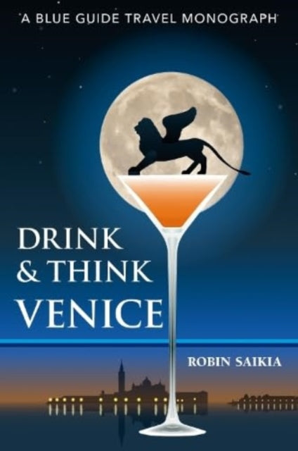 Book cover of: Drink & Think Venice. By: Robin Saikia
