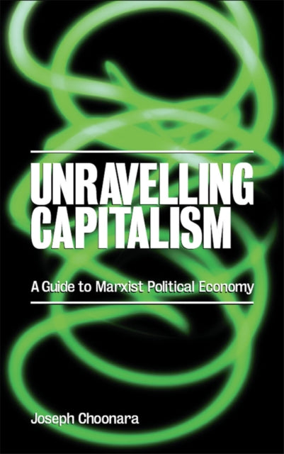Book cover of: Unravelling Capitalism. By: Joseph Choonara