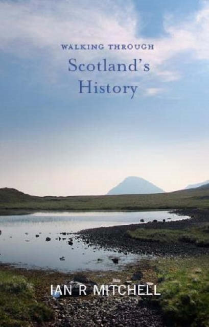 Book cover of: Walking through Scotland's History. By: Ian R. Mitchell