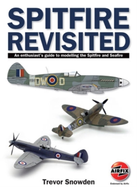 Book cover of: Spitfire Revisited. By: SNOWDEN, TRAVOR