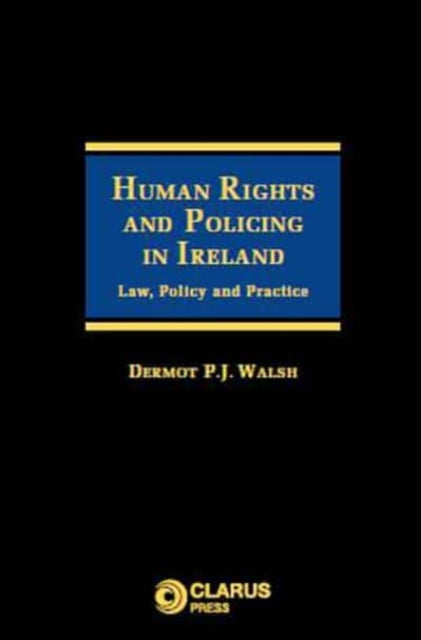 Book cover of: Human Rights and Policing in Ireland. By: Walsh, Dermot