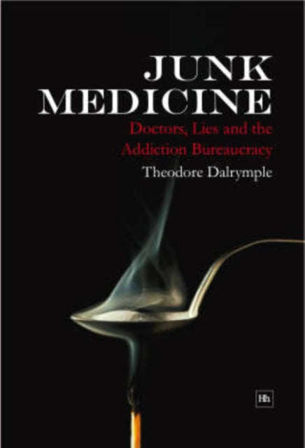 Book cover of: Junk Medicine. By: Theodore Dalrymple