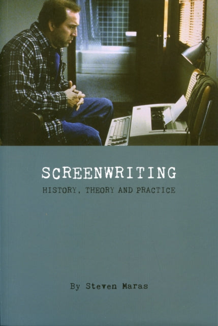 Book cover of: Screeenwriting – History, Theory and Practice. By: Steven Maras