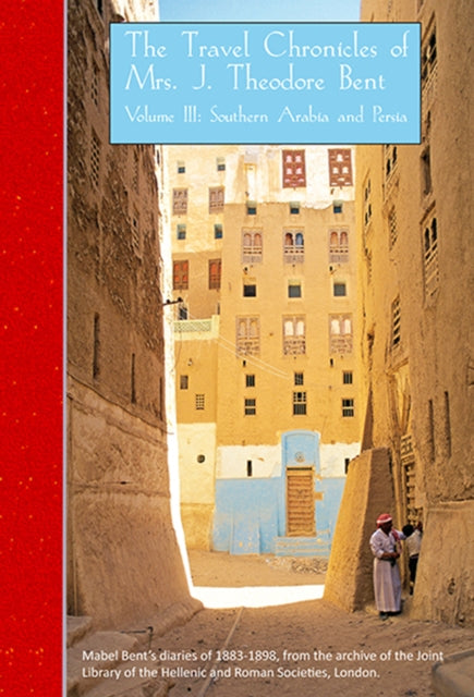 Book cover of: Travel Chronicles of Mrs J. Theodore Bent. Volume III: Southern Arabia and Persia