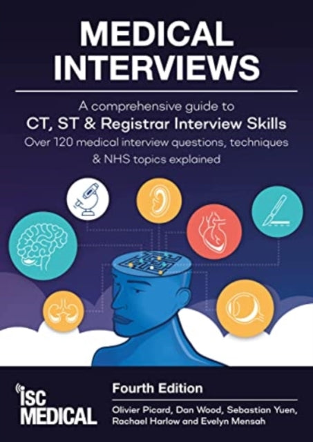 Medical Interviews - A Comprehensive Guide to CT, ST and Registrar Interview Skills (Fourth Edition), Over 120 Medical Interview Questions, Techniques, and NHS Topics Explained 9781905812318 Olivier Picard
