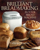 Book cover of: Brilliant Breadmaking in Your Bread Machine