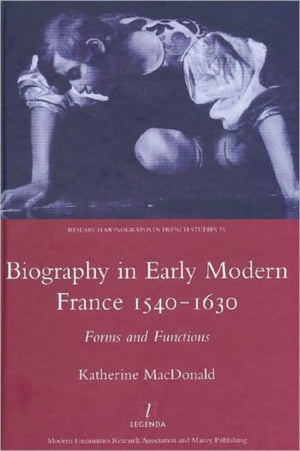 Biography in Early Modern France, 1540-1630
