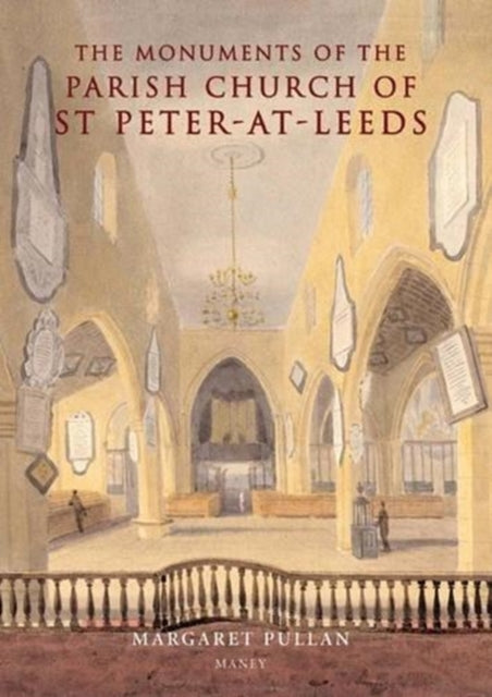 Book cover of: Monuments of the Parish Church of St Peter-at-Leeds. By: Margaret Pullan