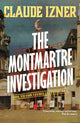 Book cover of: Montmartre investigation: 3rd Victor Legris Mystery. By: Claude Izner