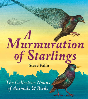 Murmuration of Starlings, The Collective Nouns of Animals and Birds