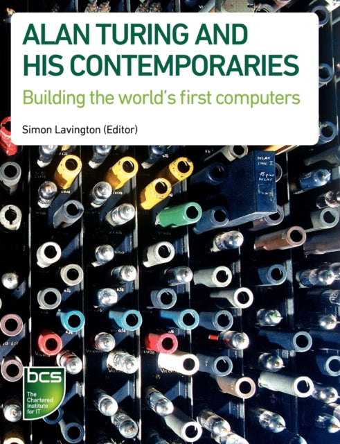 Book cover of: Alan Turing and his Contemporaries. By: S. H. Lavington