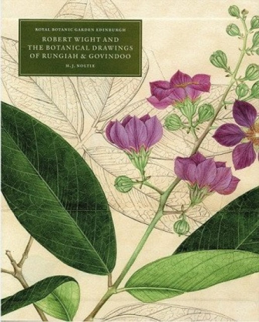 Book cover of: Robert Wight and the Botanical Drawings of Rungiah and Govindoo ( 3 volumes). By: Henry J. Noltie