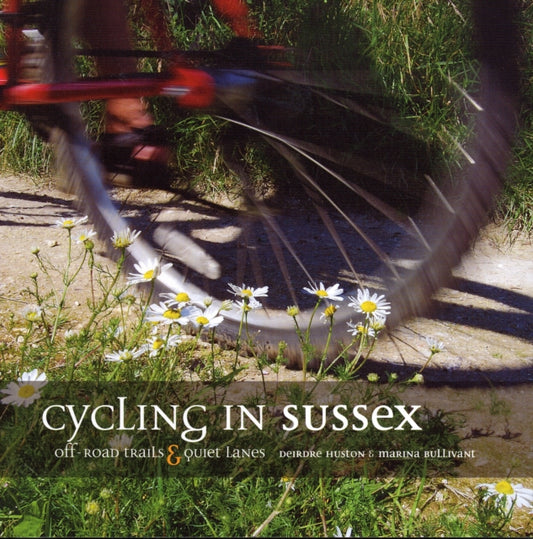 Book cover of: Cycling in Sussex. By: Deirdre Huston