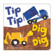Book cover of: Tip Tip Dig Dig. By: Emma Garcia