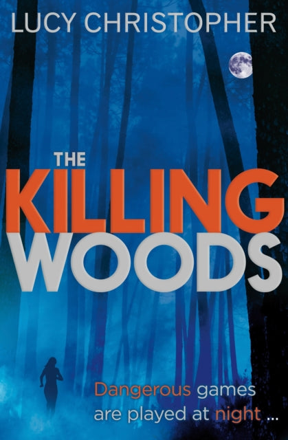 Book cover of: Killing Woods. By: Lucy Christopher