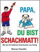 Papa Du Bist Schachmatt! 9781906454357 Murray Chandler