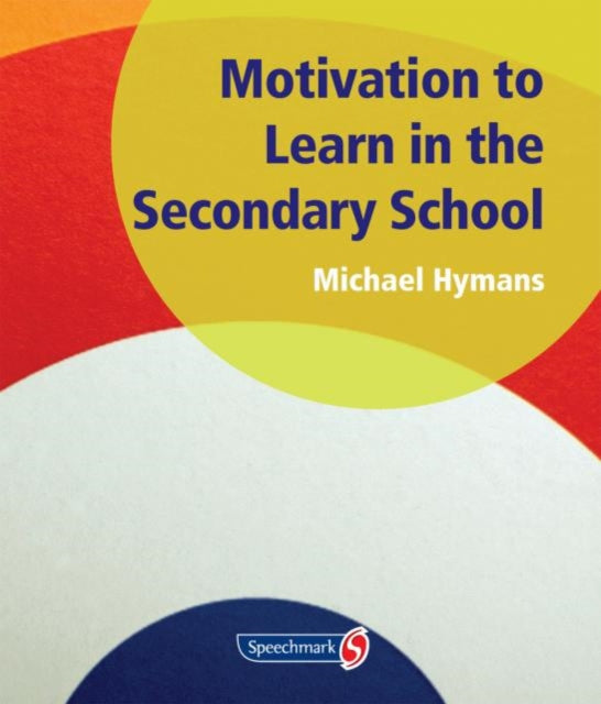 Book cover of: Motivation to Learn in the Secondary School. By: Michael Hymans