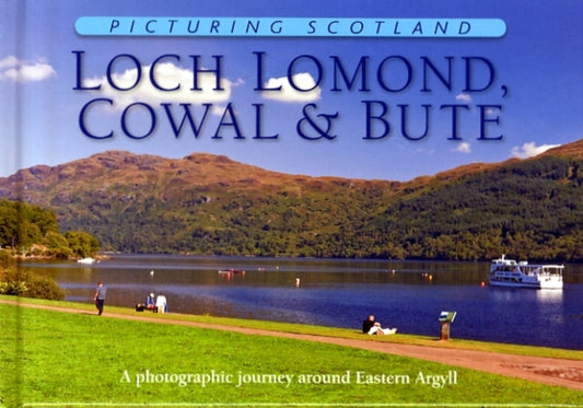 Book cover of: Loch Lomond, Cowal & Bute: Picturing Scotland. By: Colin Nutt