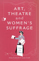 Book cover of: Art, Theatre and Women's Suffrage. By: Irene Cockroft