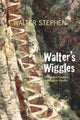 Book cover of: Walter's Wiggles. By: Walter M. Stephen