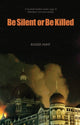 Book cover of: Be Silent or Be Killed. By: Roger Hunt