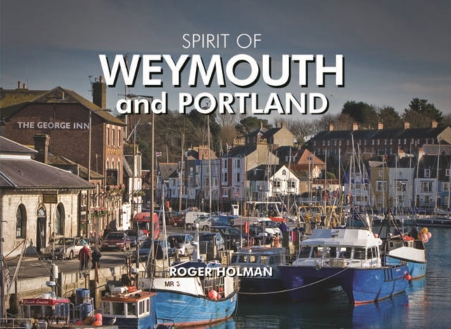Book cover of: Spirit of Weymouth and Portland. By: Roger Holman