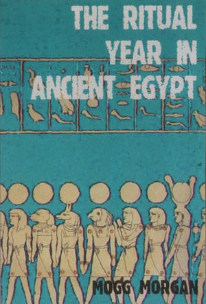 The Ritual Year In Ancient Egypt