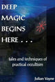 Book cover of: Deep Magic Begins Here. By: Julian Vayne