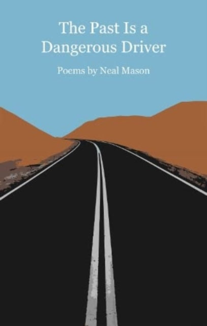 Book cover of: The Past Is a Dangerous Driver. By: Neal Mason