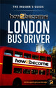 Book cover of: HOW2BECOME A LONDON BUS DRIVER