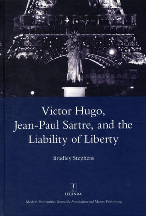 Victor Hugo, Jean-Paul Sartre, and the Liability of Liberty