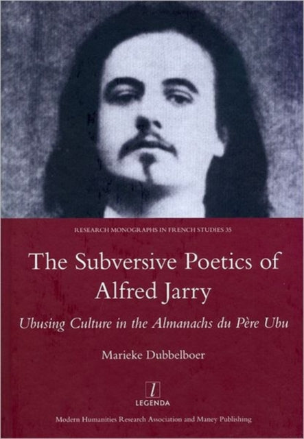 Book cover of: Subversive Poetics of Alfred Jarry. By: Marieke Dubbelboer