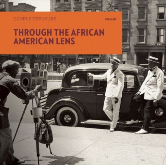 Book cover of: Double Exposure: Through the African American Lens. By: National Museum of African American History and Culture (U.S.)