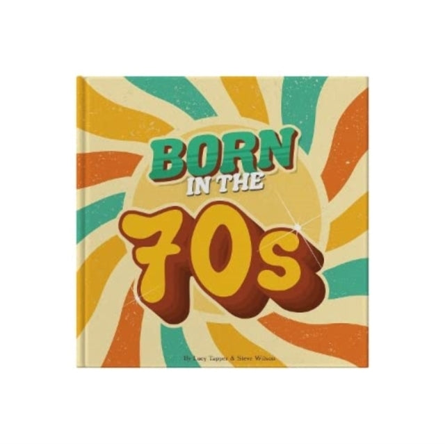 Book cover of: Born In The 70s