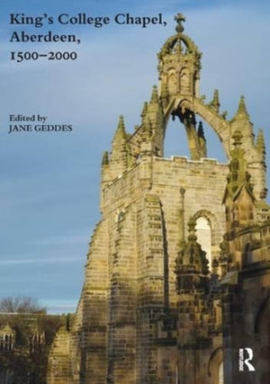 King's College Chapel, Aberdeen, 1500-2000